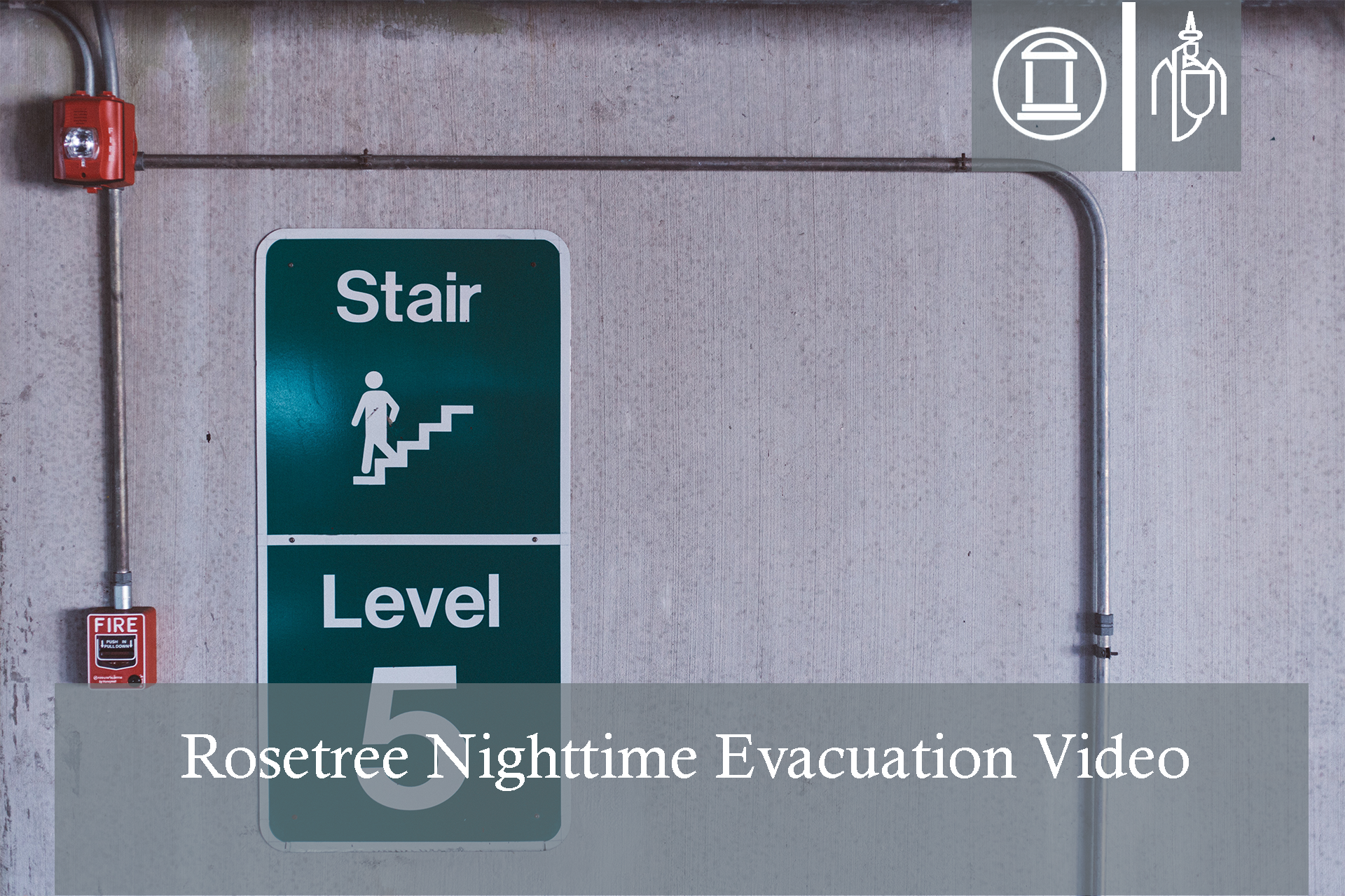 Rosetree Nighttime Evacuation Video (Accessible to Rosetree staff only)